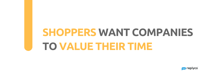 Shoppers Want Companies to Value Their Time - 32 Customer Service Facts - Replyco