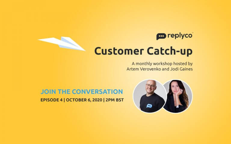 Customer Catch-Up Workshop Oct 6, 2020 Episode 3 - Replyco CEO Artem Verovenko, CGO Jodi Gaines
