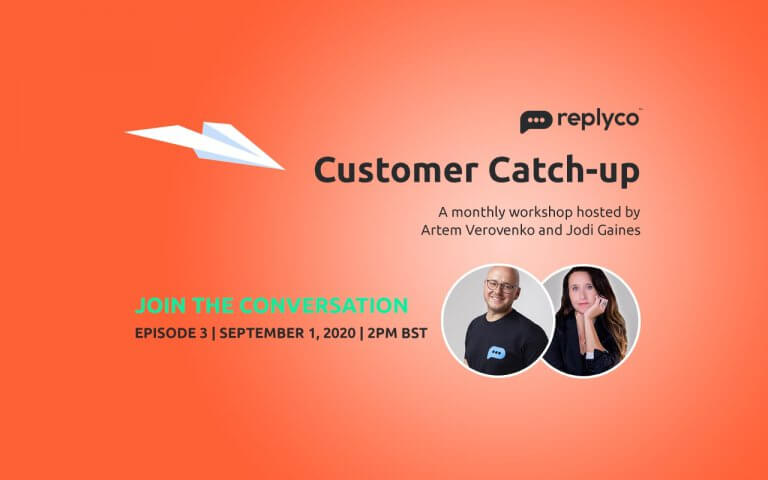 Customer Catch-Up Workshop Sept 1, 2020 Episode 3 - Replyco CEO Artem Verovenko, CGO Jodi Gaines