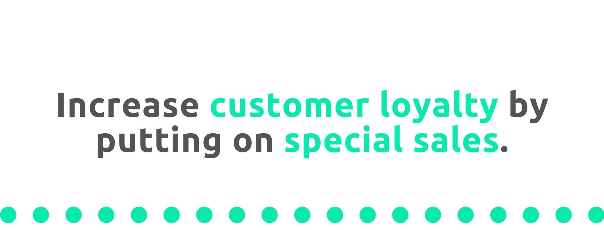 Increase customer loyalty by putting on sales - 21 Ways to Encourage Customer Loyalty - Replyco