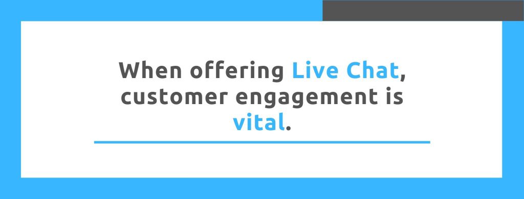 When offering Live Chat, customer engagement is vital. - Replyco