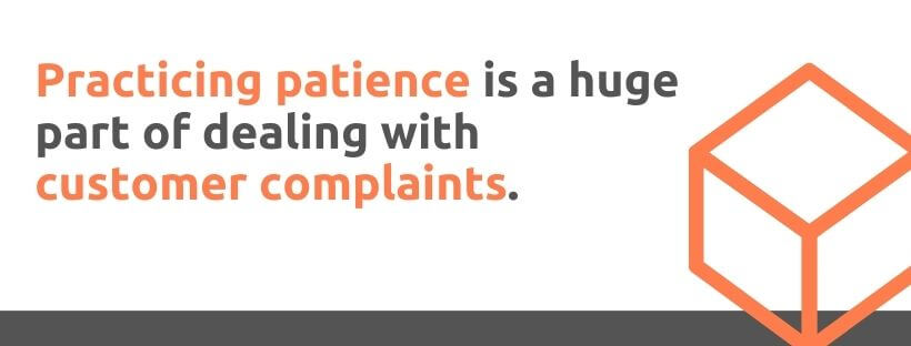 Practicing patience is a huge part of dealing with customer complaints - 53 Ways to Handle Customer Complaints - Replyco