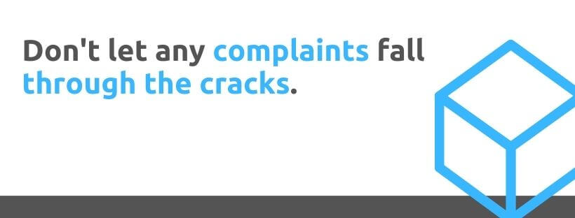 Don't let any complaints fall through the cracks - 53 Ways to Handle Customer Complaints - Replyco